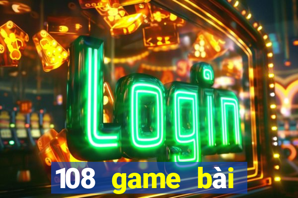 108 game bài giải trí