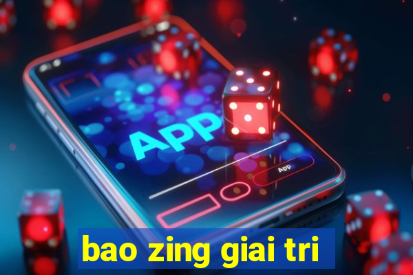 bao zing giai tri