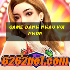 game danh nhau vui nhon