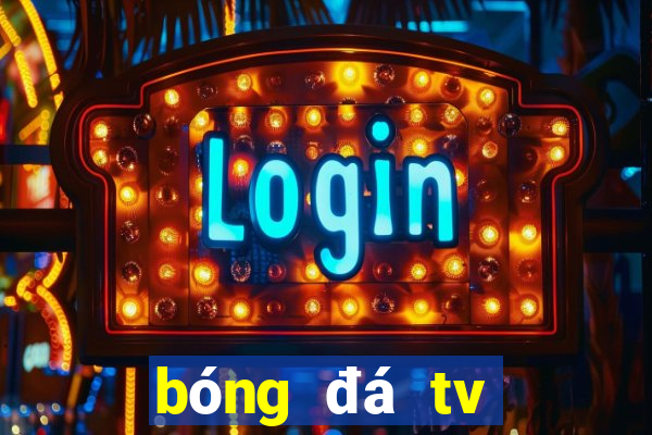 bóng đá tv trực tuyến