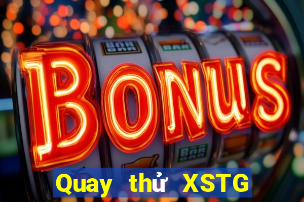 Quay thử XSTG ngày 22