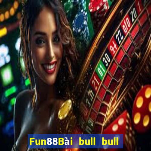 Fun88Bài bull bull ngưu đầy đủ