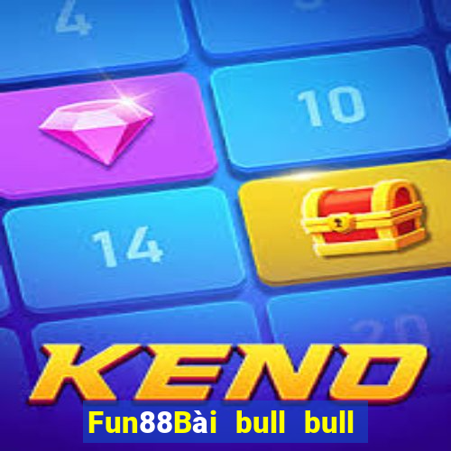 Fun88Bài bull bull ngưu đầy đủ