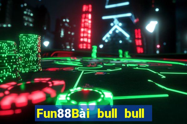 Fun88Bài bull bull ngưu đầy đủ