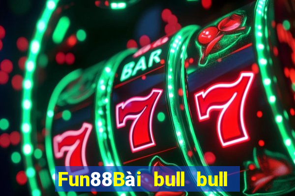 Fun88Bài bull bull ngưu đầy đủ