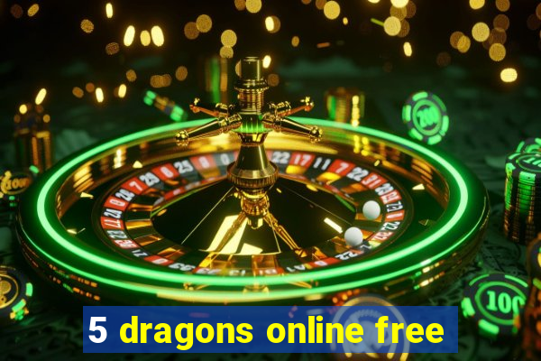 5 dragons online free