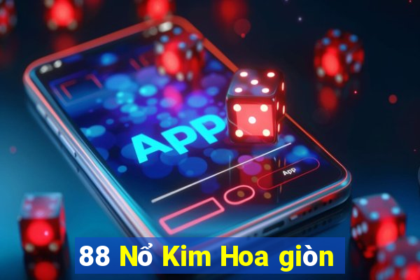 88 Nổ Kim Hoa giòn