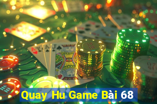 Quay Hu Game Bài 68