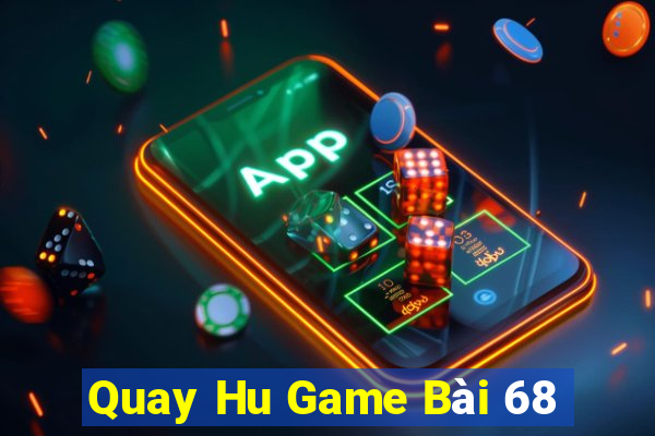 Quay Hu Game Bài 68