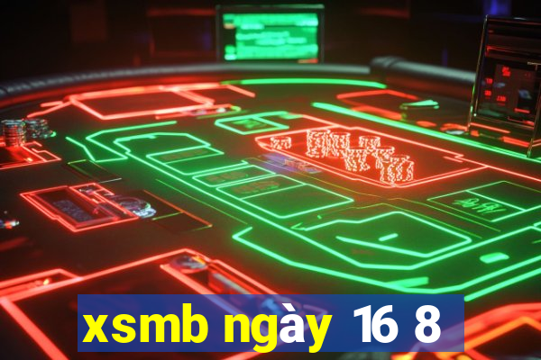 xsmb ngày 16 8