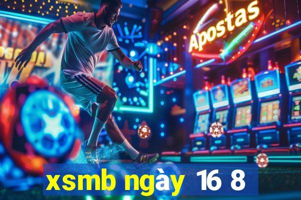 xsmb ngày 16 8