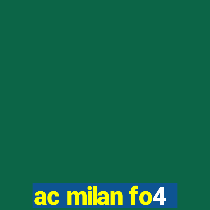 ac milan fo4