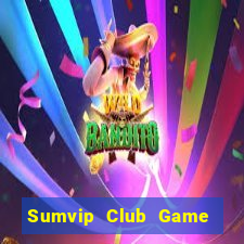 Sumvip Club Game Bài Vip