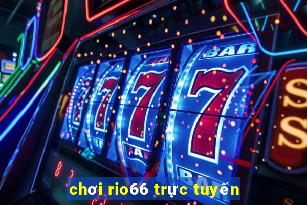 chơi rio66 trực tuyến