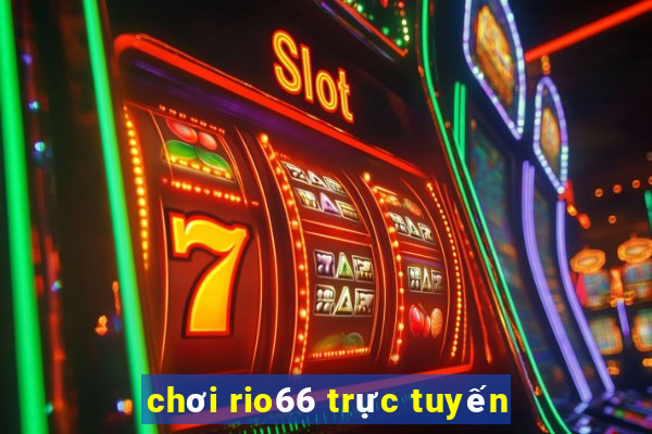 chơi rio66 trực tuyến