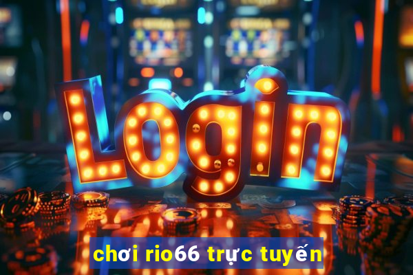 chơi rio66 trực tuyến