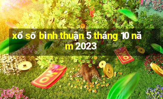 xổ số bình thuận 5 tháng 10 năm 2023