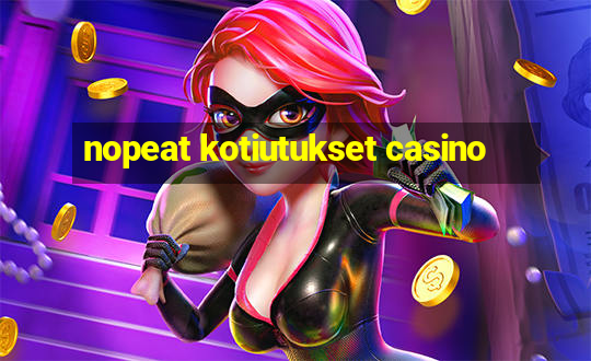 nopeat kotiutukset casino