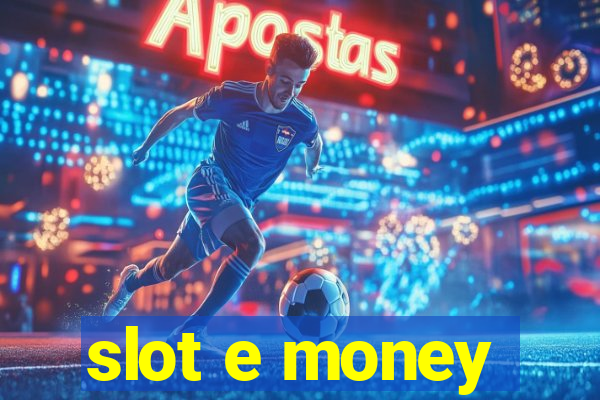 slot e money