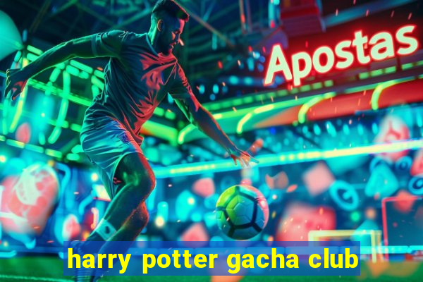 harry potter gacha club