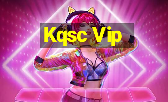 Kqsc Vip