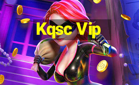 Kqsc Vip