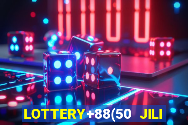 LOTTERY+88(50 JILI CASINO LOGIN)