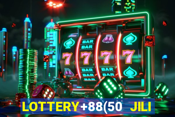 LOTTERY+88(50 JILI CASINO LOGIN)