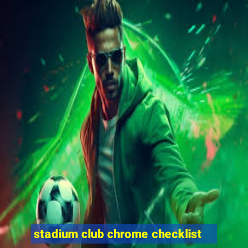 stadium club chrome checklist