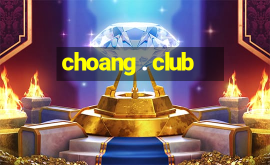 choang . club