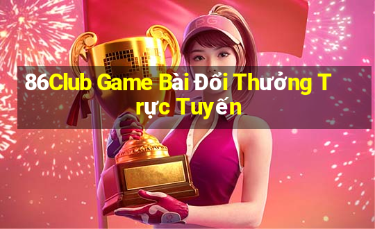 86Club Game Bài Đổi Thưởng Trực Tuyến