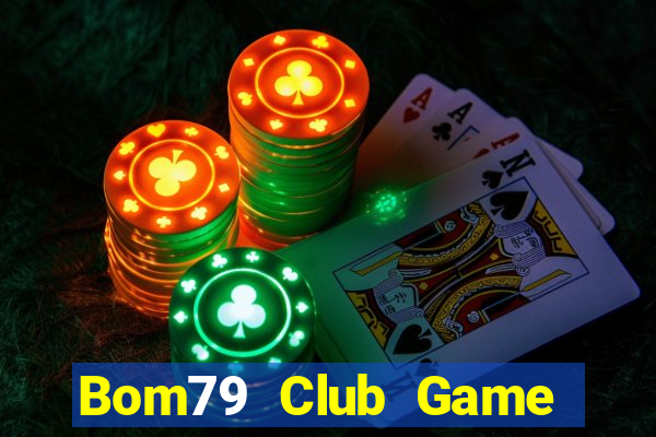 Bom79 Club Game Bài Ăn Tiền Uy Tín