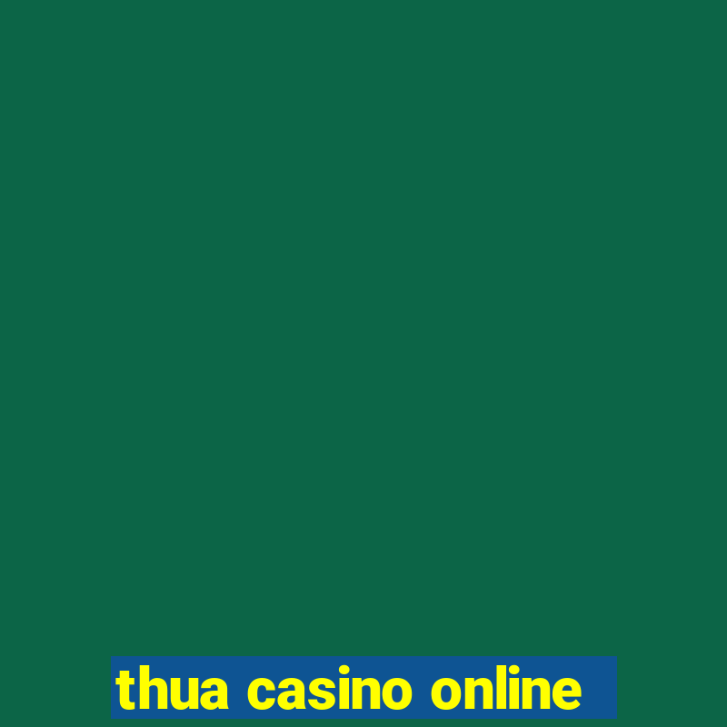 thua casino online