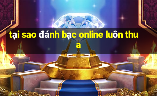 tại sao đánh bạc online luôn thua