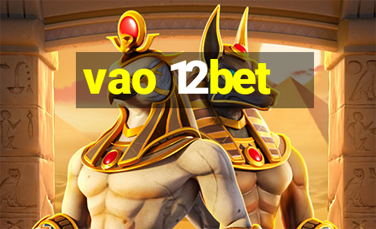 vao 12bet