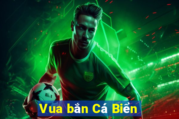 Vua bắn Cá Biển