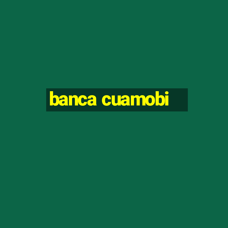 banca cuamobi