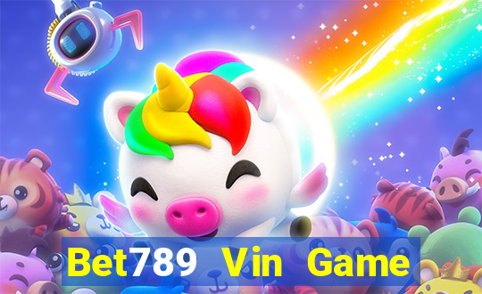 Bet789 Vin Game Bài Nổ Hũ Uy Tín