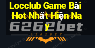 Locclub Game Bài Hot Nhất Hiện Nay