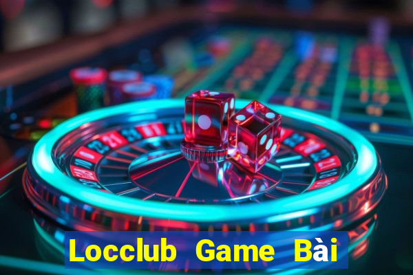 Locclub Game Bài Hot Nhất Hiện Nay