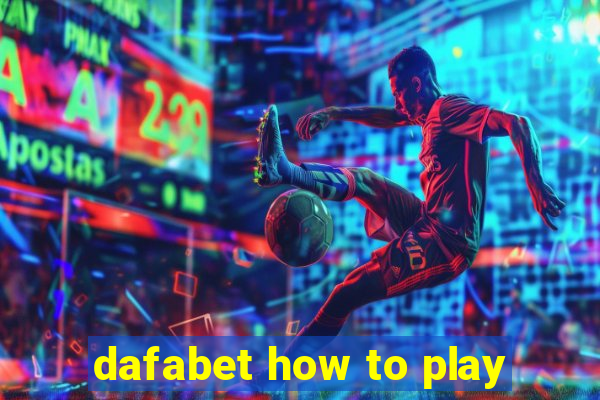 dafabet how to play