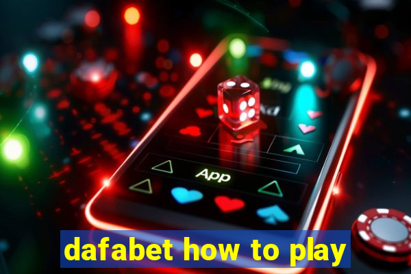 dafabet how to play