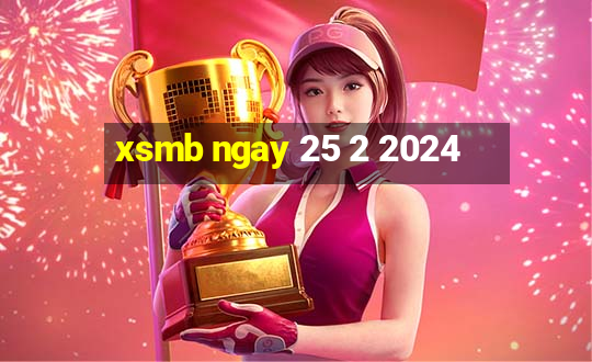 xsmb ngay 25 2 2024