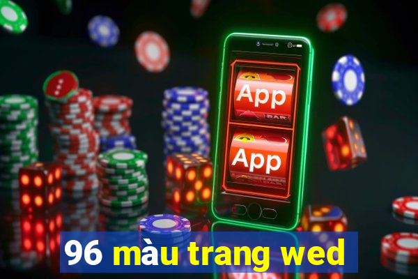 96 màu trang wed