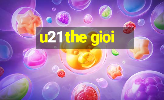 u21 the gioi