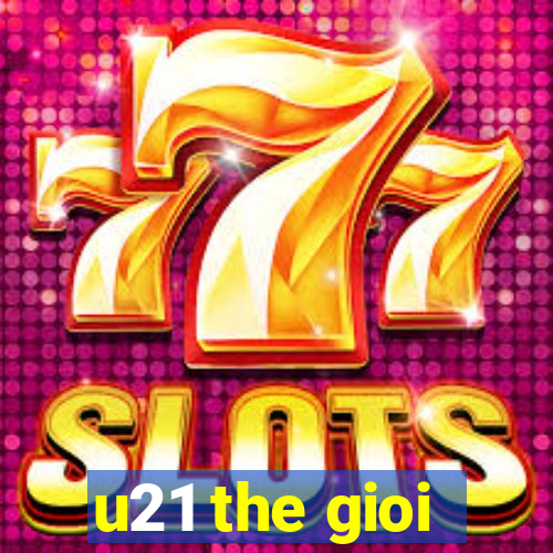 u21 the gioi