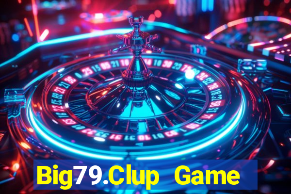 Big79.Clup Game Bài 79