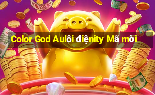 Color God Aulôi điệnity Mã mời