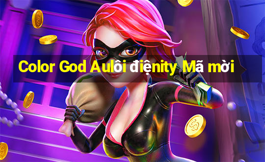 Color God Aulôi điệnity Mã mời