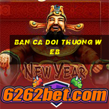 ban ca doi thuong web